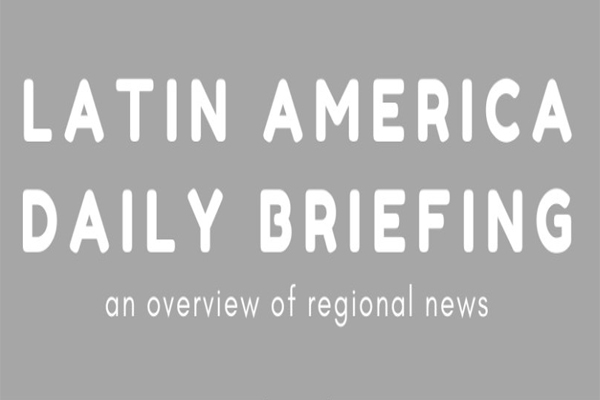 Latin America Daily Briefing