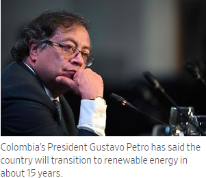 Colombia's President Gustavo Petro has said the country will transition to renewable energy