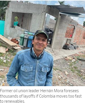 Former oil unionleader HernanMora foresees thousands of layoffs if Colombia movs to fast to renewables